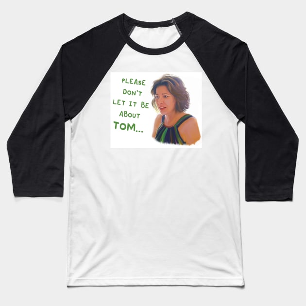 Countess Luann "Don't Let it be about Tom" RHONY Baseball T-Shirt by HelloHarlot